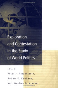 Peter J. Katzenstein, Robert O. Keohane, Stephen D. Krasner — Exploration and Contestation in the Study of World Politics