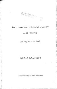 Kostas Kalimtzis — Aristotle on Political Enmity and Disease: An Inquiry into Stasis