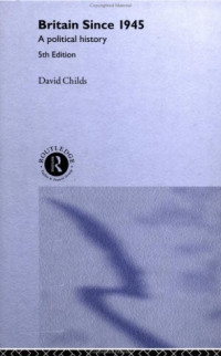 David Childs — Britain Since 1945: A Political History