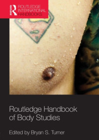 Bryan S. Turner (ed.) — Routledge Handbook of Body Studies