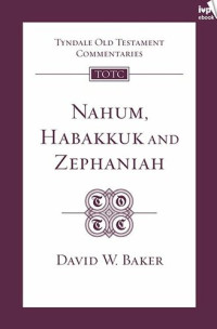 David W Baker — Nahum, Habakkuk, Zephaniah (TOTC)