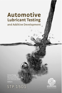 Simon Tung, Bernard Kinker, Mathias Woydt — Automotive Lubricant Testing and Advanced Additive Development (ASTM special technical publication 1501)