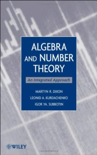 Martyn Dixon, Leonid Kurdachenko, Igor Subbotin — Algebra and Number Theory: An Integrated Approach