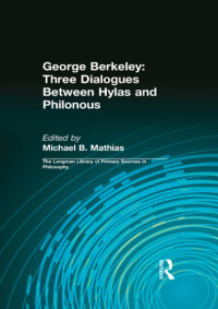 Berkeley, George B.;Mathias, Michael B.;Kolak, Daniel — George Berkeley: Three Dialogues Between Hylas and Philonous