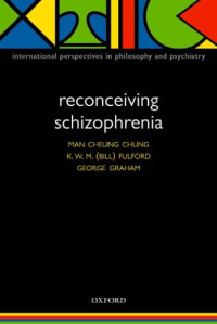 Graham, George; Fulford, K. W. M.; Chung, Man Cheung — Reconceiving schizophrenia