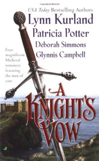 Lynn Kurland, Patricia Potter, Deborah Simmons, Glynnis Campbell — A Knight's Vow