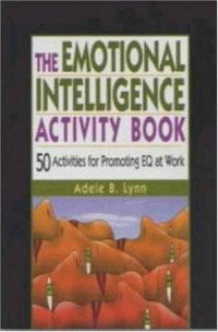 Adele B. Lynn — The Emotional Intelligence Activity Book: 50 Activities for Promoting EQ at Work