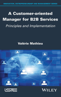 Valerie Mathieu — A Customer-oriented Manager for B2B Services: Principles and Implementation