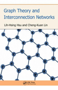 Lih-Hsing Hsu, Cheng-Kuan Lin — Graph theory and interconnection networks