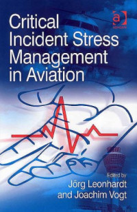 Jörg Leonhardt and Joachim Vogt (editors) — Critical Incident Stress Management in Aviation