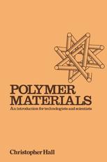 Christopher Hall — Polymer Materials: An Introduction for Technologists and Scientists