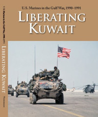 Paul W. Westermeyer — U.S. Marines in the Gulf War, 1990–1991 - Liberating Kuwait