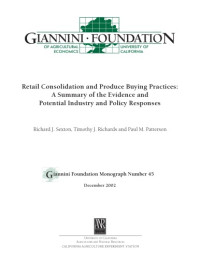 Richard J Sexton — Retail consolidation and produce buying practices: A summary of the evidence and potential industry and policy responses (Giannini Foundation monograph)