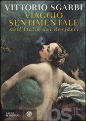 Vittorio Sgarbi — Viaggio sentimentale nell'Italia dei desideri