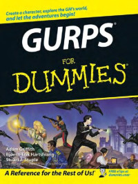 Adam Griffith, Bjoern-Erik Hartsfvang, Stuart J.Stuple — GURPS For Dummies