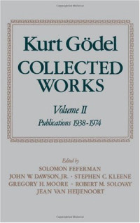 Kurt Godel — Collected Works: Volume II: Publications 1938-1974 (Godel, Kurt Collected Works)