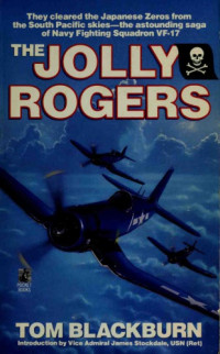 Tom Blackburn — The Jolly Rogers - Navy Squadron VF-17, S. Pacific WWII