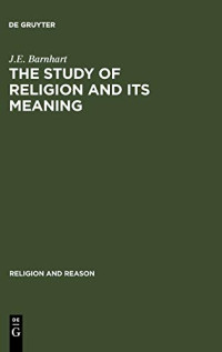 J.E. Barnhart — The Study of Religion and its Meaning: New Explorations in Light of Karl Popper and Emile Durkheim