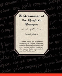 Samuel Johnson — A Grammar of the English Tongue