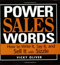 Vicky Oliver — Power Sales Words: How to Write It, Say It And Sell It With Sizzle