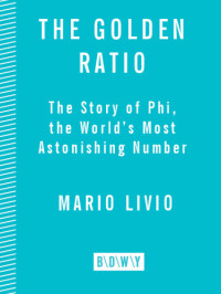 Mario Livio, 3M Company — The Golden Ratio - the Story of PHI, the World's Most Astonishing Number