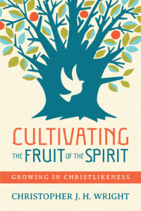 Wright, Christopher J. H — Cultivating the fruit of the spirit: growing in Christlikeness