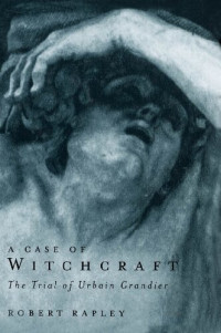Robert Rapley — A Case of Witchcraft: The Trial of Urbain Grandier