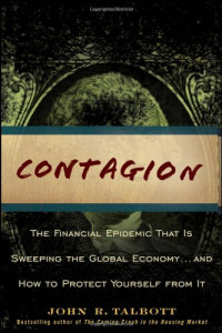 John R. Talbott — Contagion - The Financial Epidemic That is Sweeping the Global Economy... and How to Protect Yourself from It