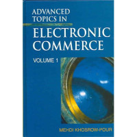 Mehdi Khosrow-Pour — Advanced Topics in Electronic Commerce (Volume 1)