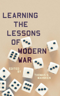 Thomas G. Mahnken — Learning the Lessons of Modern War