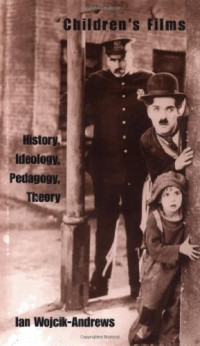 I Wojik-Andrews — Children's Films: History, Ideology, Pedagogy, Theory (Garland Reference Library of the Humanities, Vol. 2165,)