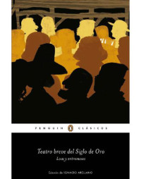 Autores, Varios — Teatro breve del Siglo de Oro: Loas y entremeses
