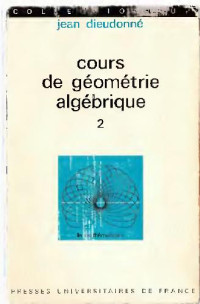Dieudonne J. — Cours de geometrie algebrique 2