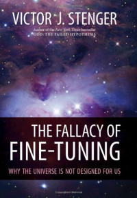 Victor J. Stenger — The Fallacy of Fine-Tuning: Why the Universe Is Not Designed for Us