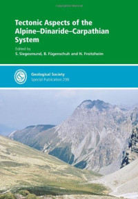 S. Siegesmund, B. Fügenschuh, N. Froitzheim — Tectonic Aspects of the Alpine-Dinaride-Carpathian System (Geological Society Special Publication No. 298)