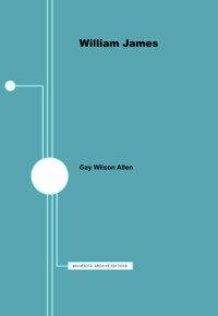 Gay Wilson Allen — William James (Pamphlets on American Writers)