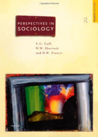 E.C. Cuff, W. W. Sharrock, D. W. Francis, E. C. Cuff, Dave W. Francis — Perspectives in Sociology: Classical and Contemporary