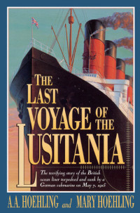 A. A. Hoehling, Mary Hoehling — The Last Voyage of the Lusitania