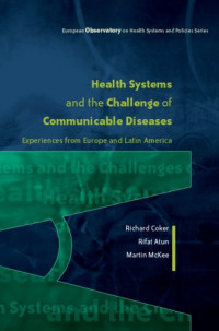 Richard Coker, Rifat Atun, Martin McKee — Health Systems and the Challenge of Communicable Diseases - Experiences from Europe and Latin America (European Observatory on Health)