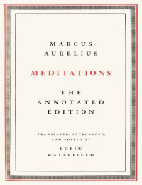 Marcus Aurelius, Robin Waterfield (editor) — Meditations: The Annotated Edition