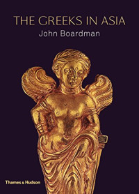John Boardman — The Greeks in Asia