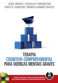 Wright, Jesse H.; Turkington, Douglas; BASCO RAMIREZ , MONICA — Terapia Cognitivo-comportamental para Doenças Mentais Graves