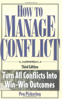 Peg Pickering — How to Manage Conflict - Turn All Conflicts into Win-Win Outcomes
