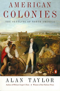 Alan Taylor — American Colonies: The Settling of North America, Vol. 1