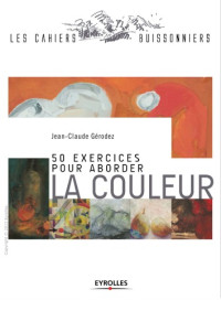 Jean-Claude Gérodez — 50 exercices pour aborder la couleur