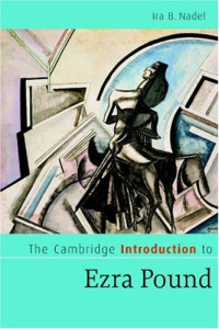 Ira B. Nadel — The Cambridge Introduction to Ezra Pound (Cambridge Introductions to Literature)
