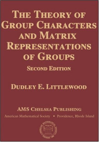 Dudley E. Littlewood — The theory of group characters and matrix representations of groups