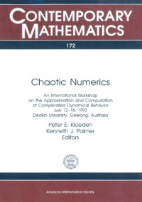 Peter Kloeden, Kenneth J. Palmer (ed.) — Chaotic Numerics: An International Workshop on the Approximation and Computation of Complicated Dynamical Behavior July 12-16, 1993 Deakin Universit