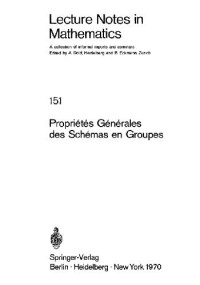 M. Demazure, A. Grothendieck, M. Artin — Schemas en Groupes. Seminaire de Geometrie Algebrique du Bois Marie 1962/64 (SGA 3): I: Proprietes Generales des Schemas en Groupes