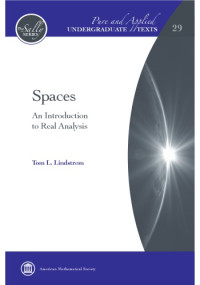 Tom L. Lindstrøm — Spaces: An Introduction to Real Analysis